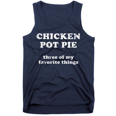 Chicken Pot Pie Three Of My Favorite Things Tank Top
