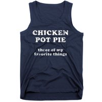 Chicken Pot Pie Three Of My Favorite Things Tank Top