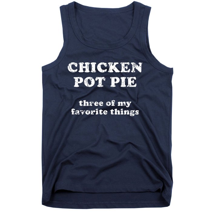 Chicken Pot Pie Three Of My Favorite Things Tank Top