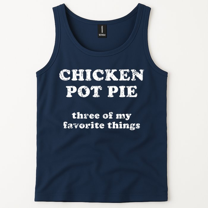 Chicken Pot Pie Three Of My Favorite Things Tank Top