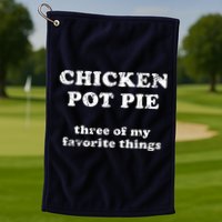 Chicken Pot Pie Three Of My Favorite Things Golf Towel
