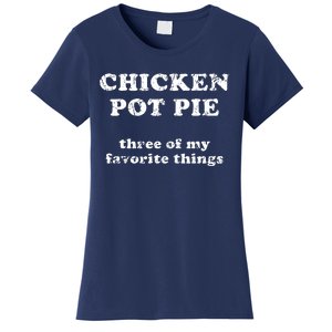 Chicken Pot Pie Three Of My Favorite Things Women's T-Shirt