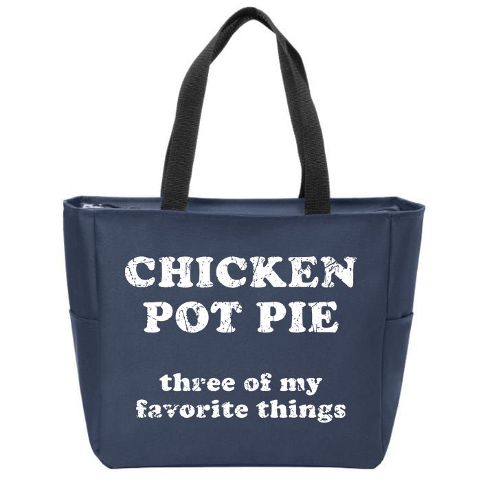 Chicken Pot Pie Three Of My Favorite Things Zip Tote Bag