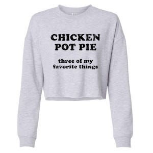 Chicken Pot Pie Three Of My Favorite Things Cropped Pullover Crew