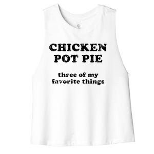 Chicken Pot Pie Three Of My Favorite Things Women's Racerback Cropped Tank