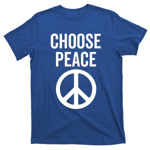 Choose Peace Peaceful Happiness Peace Sign Message Of Love Gift T-Shirt