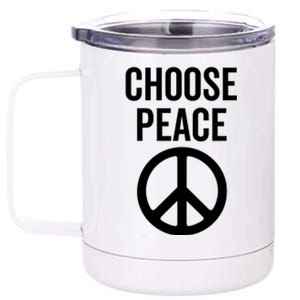 Choose Peace Peaceful Happiness Peace Sign Message Of Love Gift 12 oz Stainless Steel Tumbler Cup