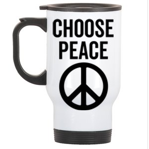 Choose Peace Peaceful Happiness Peace Sign Message Of Love Gift Stainless Steel Travel Mug