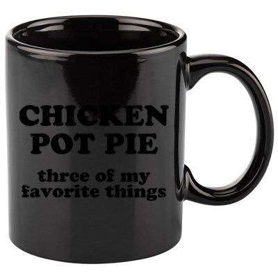 Chicken Pot Pie 3 Of My Favorite Things 11oz C Handle Ceramic Mug