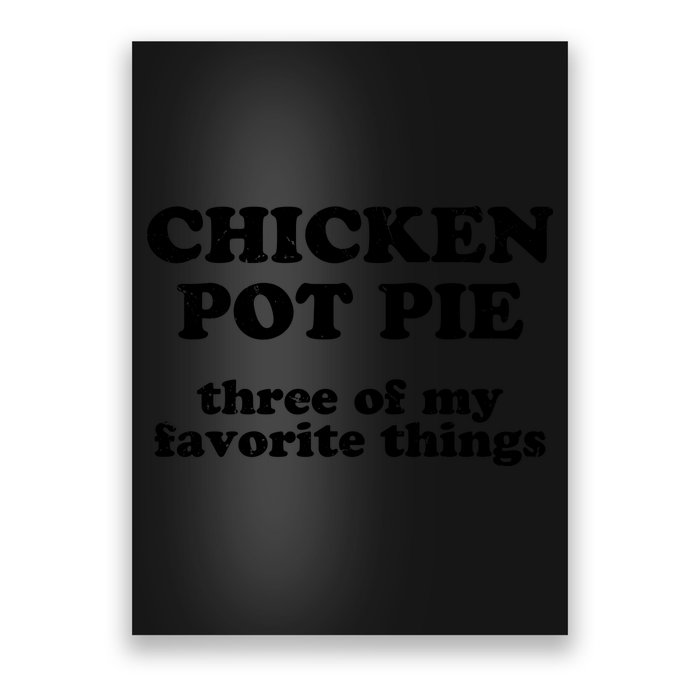 Chicken Pot Pie 3 Of My Favorite Things Poster
