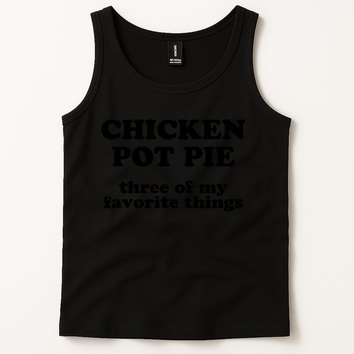 Chicken Pot Pie 3 Of My Favorite Things Tank Top