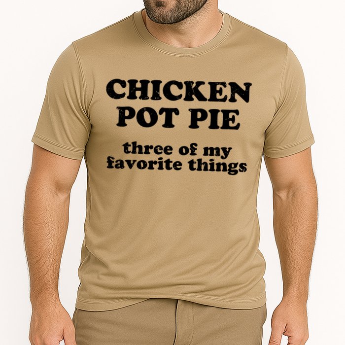 Chicken Pot Pie 3 Of My Favorite Things Performance Shirt