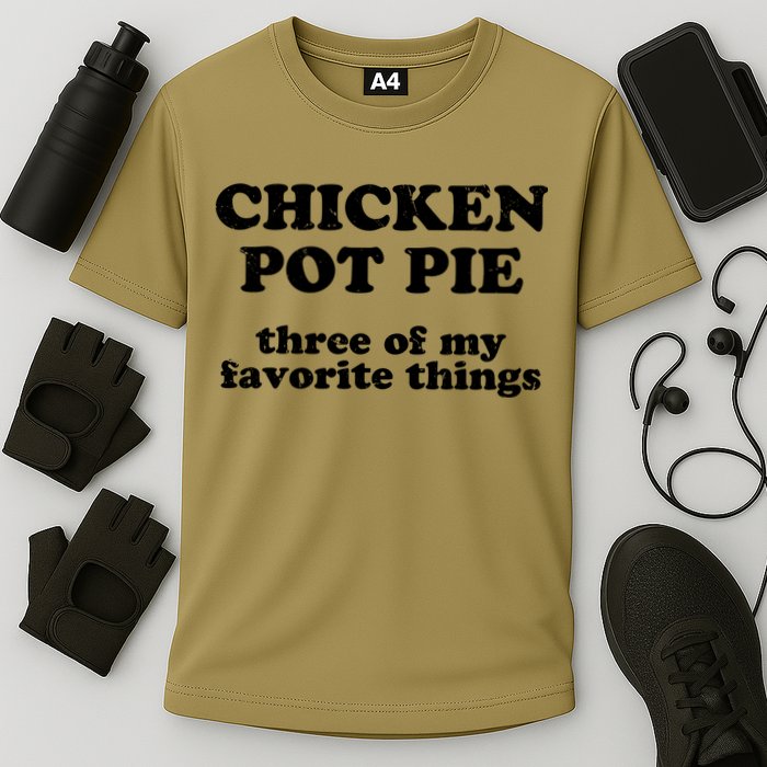 Chicken Pot Pie 3 Of My Favorite Things Performance Shirt