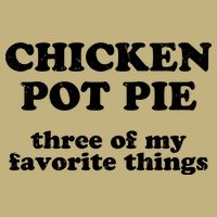 Chicken Pot Pie 3 Of My Favorite Things Performance Shirt