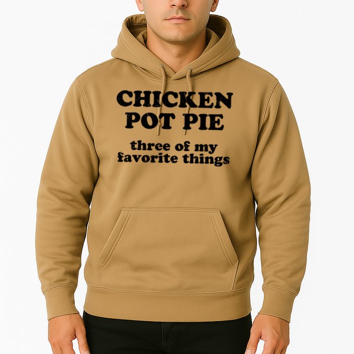 Chicken Pot Pie 3 Of My Favorite Things Hoodie