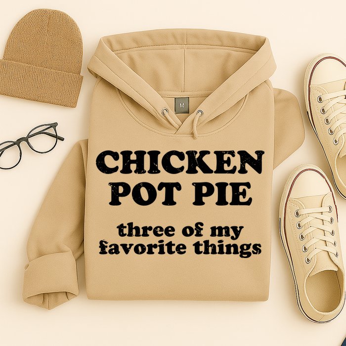 Chicken Pot Pie 3 Of My Favorite Things Hoodie