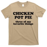 Chicken Pot Pie 3 Of My Favorite Things T-Shirt