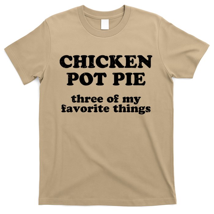 Chicken Pot Pie 3 Of My Favorite Things T-Shirt