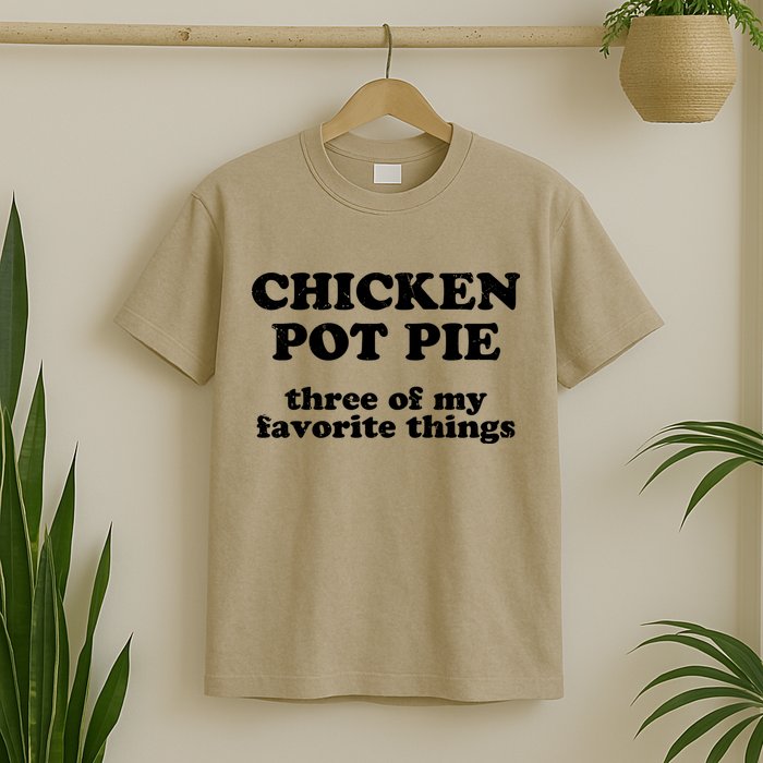 Chicken Pot Pie 3 Of My Favorite Things T-Shirt