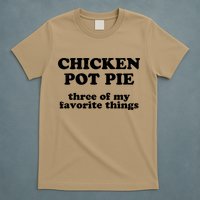Chicken Pot Pie 3 Of My Favorite Things T-Shirt