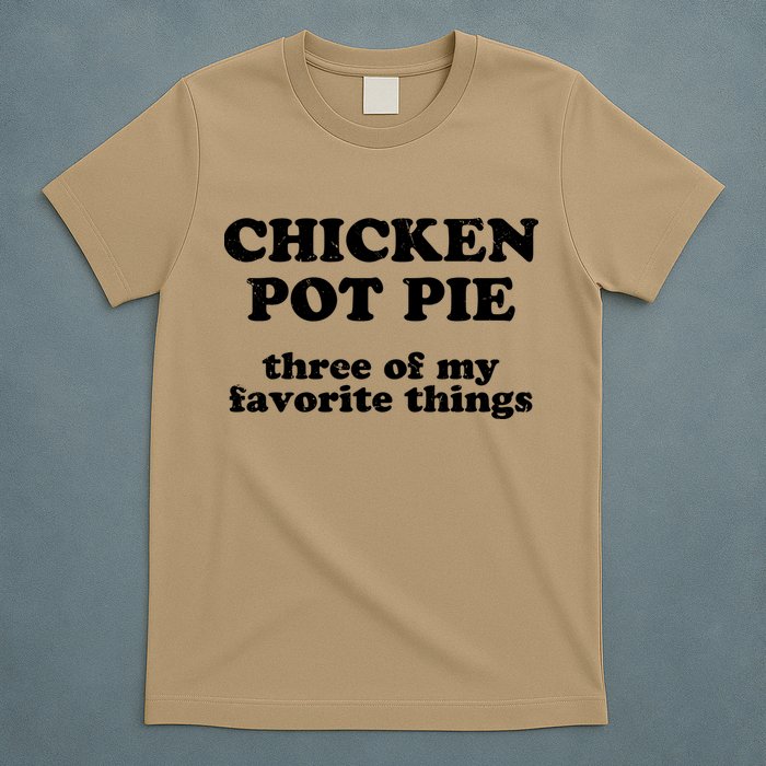 Chicken Pot Pie 3 Of My Favorite Things T-Shirt