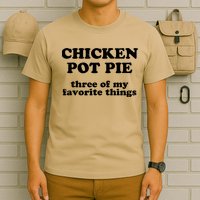 Chicken Pot Pie 3 Of My Favorite Things T-Shirt