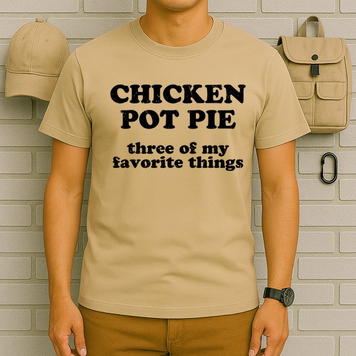 Chicken Pot Pie 3 Of My Favorite Things T-Shirt