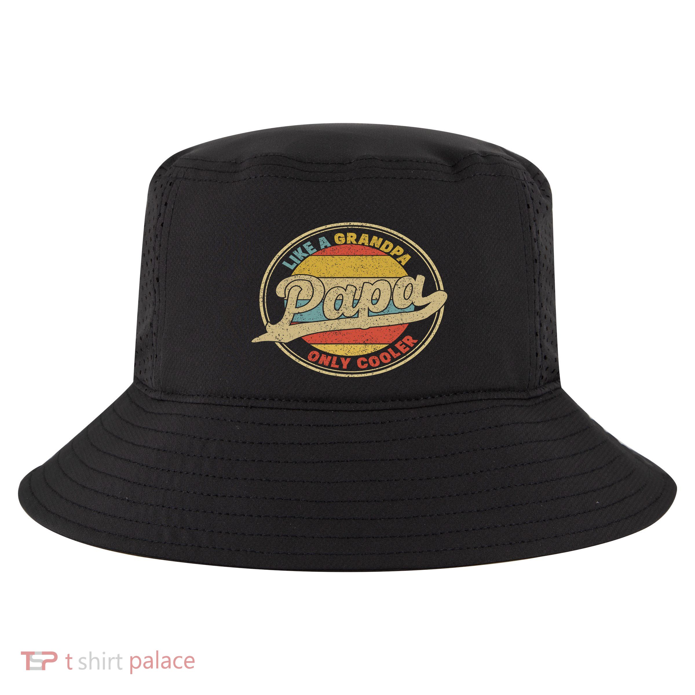 Cool Papa, Papa Like A Grandpa Only Cooler, Best Papa Ever  Cool Comfort Performance Bucket Hat