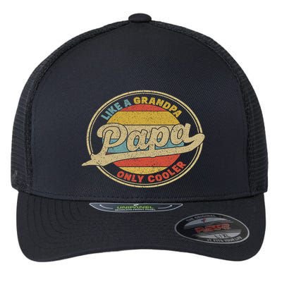 Cool Papa, Papa Like A Grandpa Only Cooler, Best Papa Ever  Flexfit Unipanel Trucker Cap