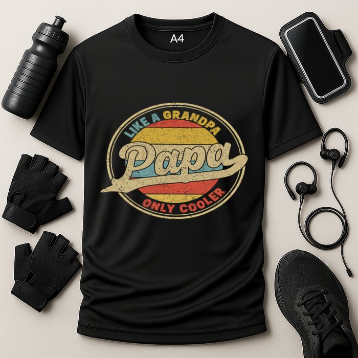 Cool Papa, Papa Like A Grandpa Only Cooler, Best Papa Ever  Performance Shirt