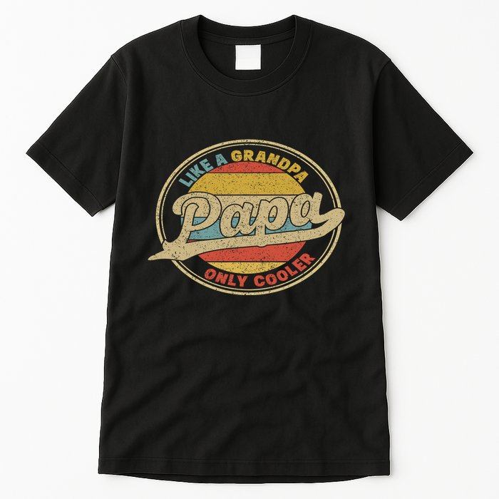 Cool Papa, Papa Like A Grandpa Only Cooler, Best Papa Ever  Tall T-Shirt