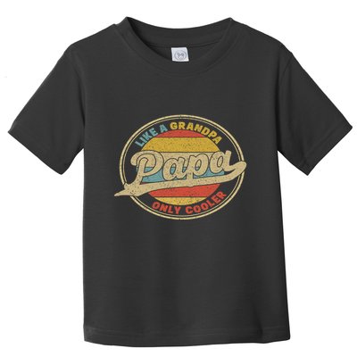 Cool Papa, Papa Like A Grandpa Only Cooler, Best Papa Ever  Toddler T-Shirt