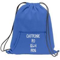 Caffeine Prescription Po Q4h Prn Medical Profession Gift Sweatshirt Cinch Pack Bag