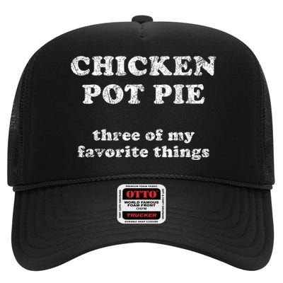 Chicken Pot Pie Three Of My Favorite Things High Crown Mesh Back Trucker Hat