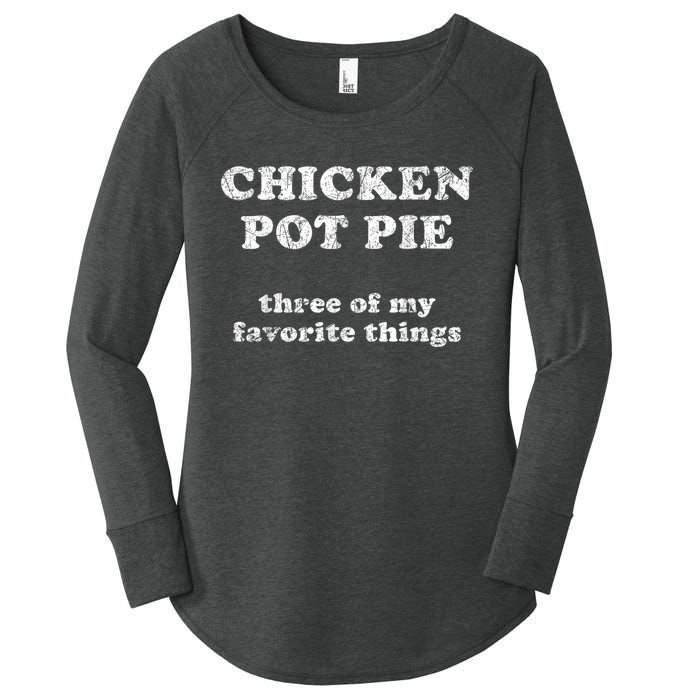 Chicken Pot Pie Three Of My Favorite Things Women's Perfect Tri Tunic Long Sleeve Shirt