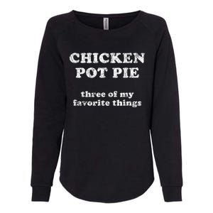 Chicken Pot Pie Three Of My Favorite Things Womens California Wash Sweatshirt