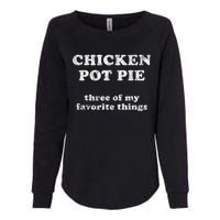 Chicken Pot Pie Three Of My Favorite Things Womens California Wash Sweatshirt