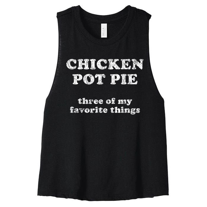 Chicken Pot Pie Three Of My Favorite Things Women's Racerback Cropped Tank