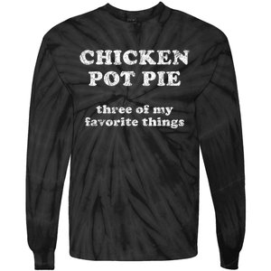 Chicken Pot Pie Three Of My Favorite Things Tie-Dye Long Sleeve Shirt