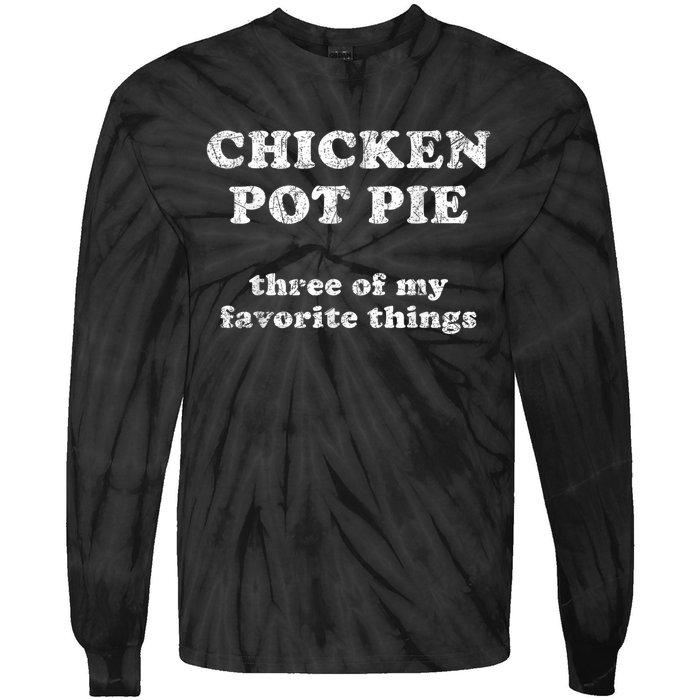 Chicken Pot Pie Three Of My Favorite Things Tie-Dye Long Sleeve Shirt