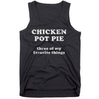 Chicken Pot Pie Three Of My Favorite Things Tank Top