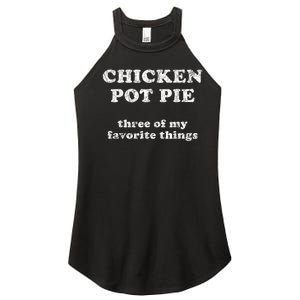 Chicken Pot Pie Three Of My Favorite Things Women's Perfect Tri Rocker Tank