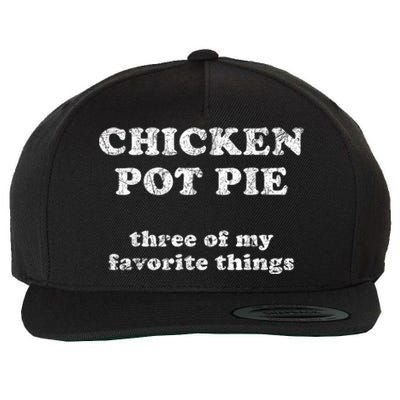 Chicken Pot Pie Three Of My Favorite Things Wool Snapback Cap