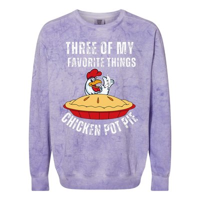 Chicken Pot Pie Three Of My Favorite Funny Colorblast Crewneck Sweatshirt