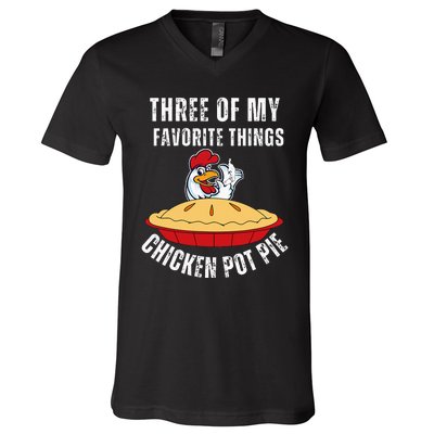 Chicken Pot Pie Three Of My Favorite Funny V-Neck T-Shirt