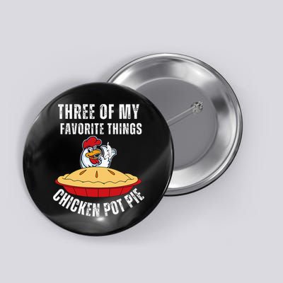 Chicken Pot Pie Three Of My Favorite Funny Button
