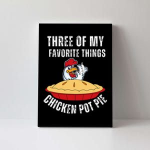 Chicken Pot Pie Three Of My Favorite Funny Canvas