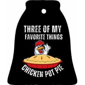 Chicken Pot Pie Three Of My Favorite Funny Ceramic Bell Ornament