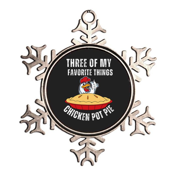 Chicken Pot Pie Three Of My Favorite Funny Metallic Star Ornament