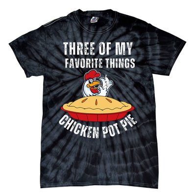 Chicken Pot Pie Three Of My Favorite Funny Tie-Dye T-Shirt